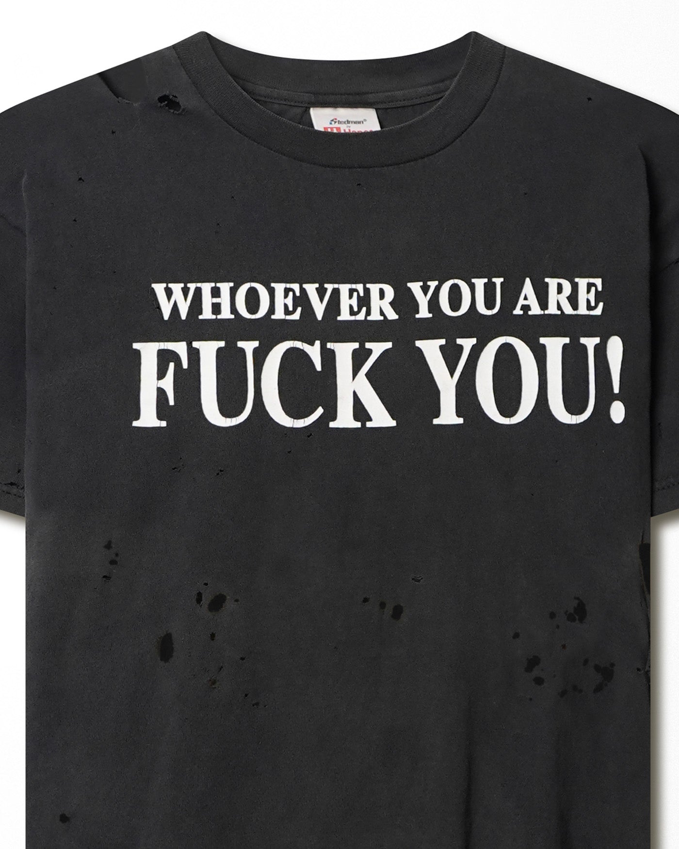 HANES "WHOEVER YOU ARE FUCK YOU!" BLACK DESTROYED T-SHIRT