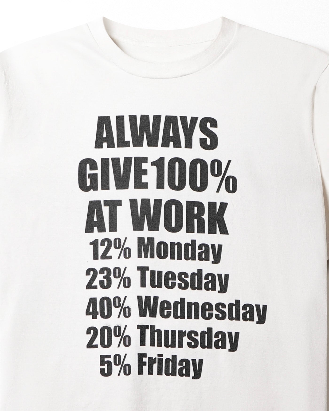 "ALWAYS GIVE 100% AT WORK" WHITE T-SHIRT