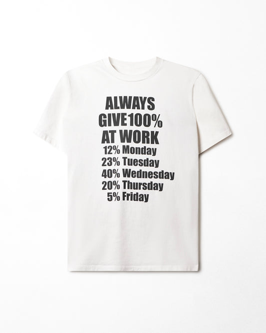 "ALWAYS GIVE 100% AT WORK" WHITE T-SHIRT