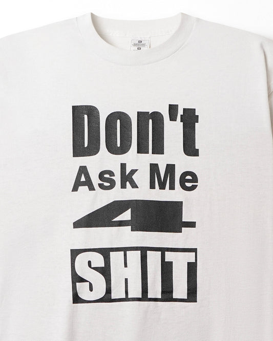 FRUIT OF THE LOOM "DON'T ASK 4 SHIT" WHITE T-SHIRT