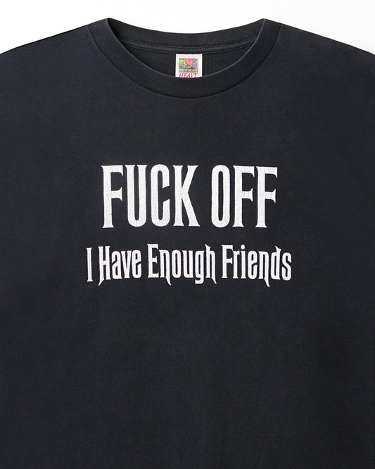 FRUIT OF THE LOOM "FUCK OFF I HAVE ENOUGH FRIENDS" BLACK T-SHIRT