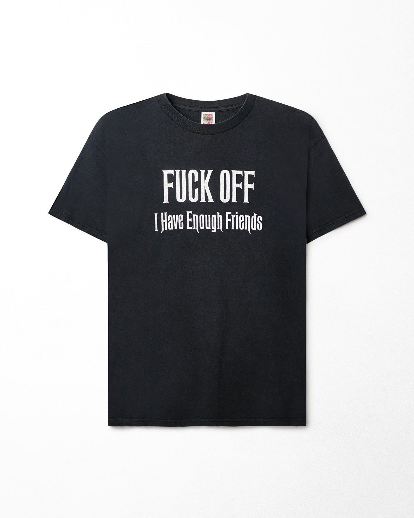 FRUIT OF THE LOOM "FUCK OFF I HAVE ENOUGH FRIENDS" BLACK T-SHIRT