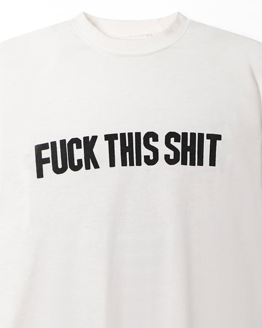 "FUCK THIS SHIT" WHITE T-SHIRT